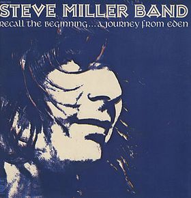 Steve Miller Band - Recall The Beginning A Journey From Eden