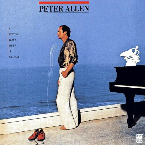 Peter Allen - I Could Have Been A Sailor