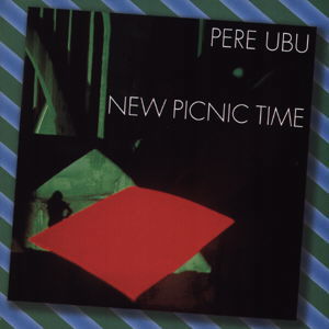 Pere Ubu - New Picnic Time