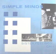 Simple Minds - Sister Feelings Call