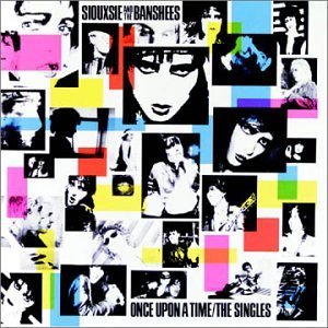 Siouxsie & The Banshees - Once Upon A Time/The Singles