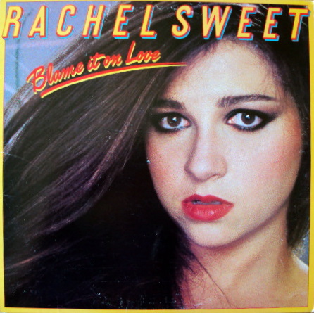 Rachel Sweet  - Blame It On Love