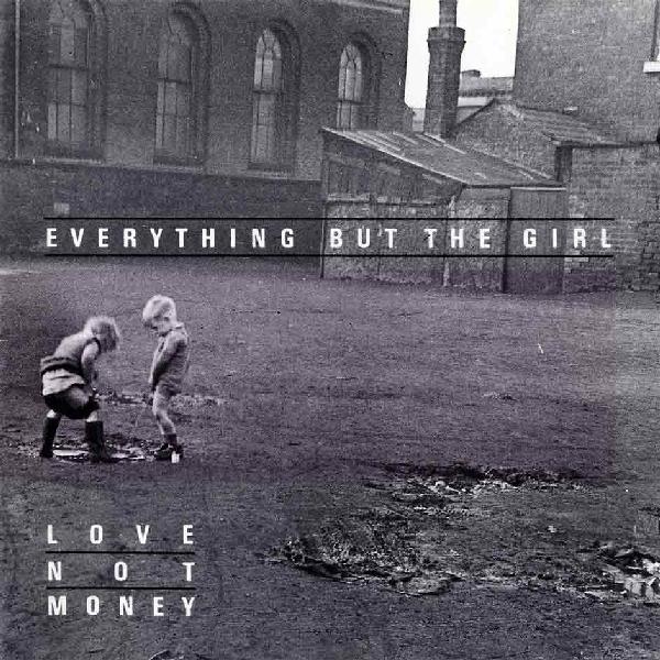 Everything But The Girl - Love Not Money