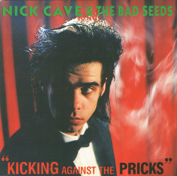 Nick Cave & The Bad Seeds - Kicking against the pricks