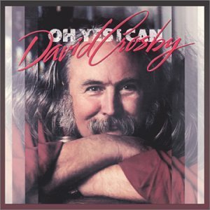 David Crosby - Oh Yes I Can