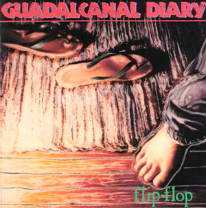 Guadalcanal Diary - Flip-Flop