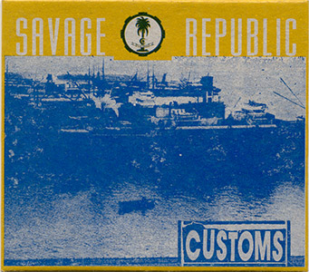 Savage Republic - Customs