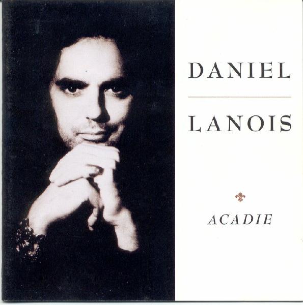 Daniel Lanois Acadie