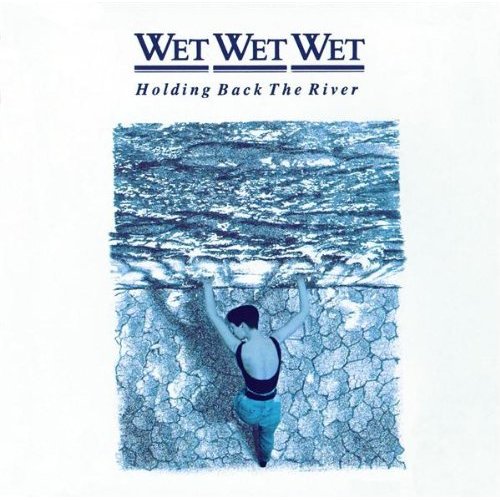 Wet Wet Wet - Holding Back The River