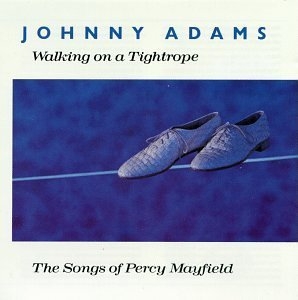 Johnny Adams - Walking On A Tightrope