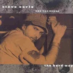 Steve Earle - The Hard Way