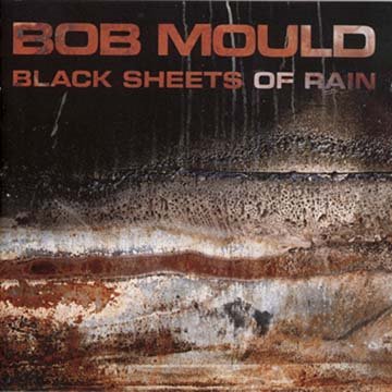 Bob Mould - Black Sheets Of Rain