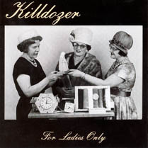 Killdozer - For Ladies Only