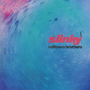 Milltown Brothers - Slinky