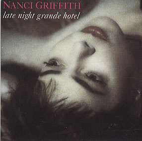 Nanci Griffith - Late Night Grande Hotel