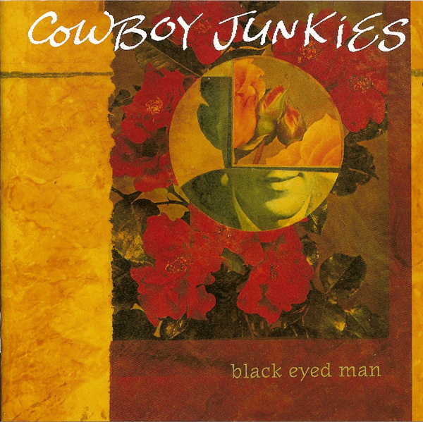 Cowboy Junkies -  Black Eyed Man