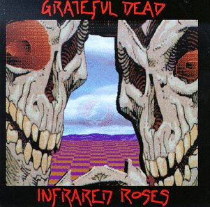 The Grateful Dead Infrared Roses Cover