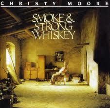 Christy Moore - Smoke & Strong Whiskey