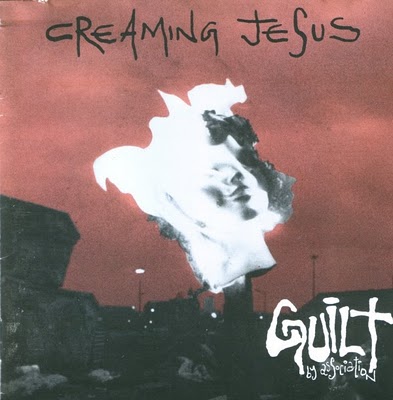 Creaming Jesus - Guilt By Association