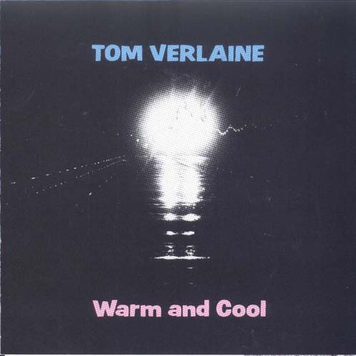 Tom Verlaine - Warm And Cool