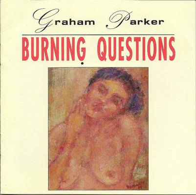 Graham Parker - Burning Questions