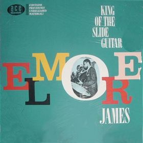 Elmore James - King Of The Slide Guitar