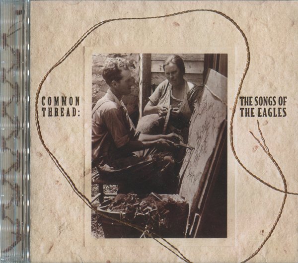 Common Thread The Songs Of The Eagles