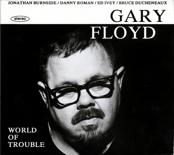 Gary Floyd - World Of Trouble