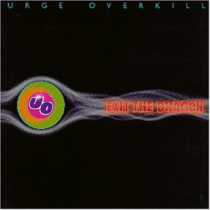 Urge Overkill - Exit The Dragon