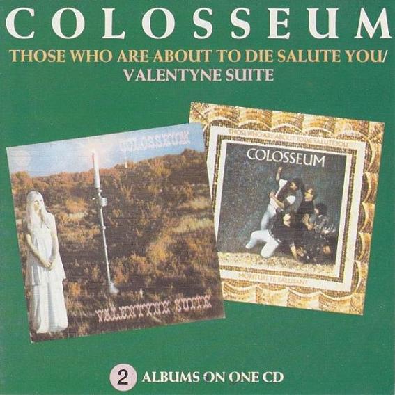 Colosseum - Those Who Are About To Die Salute You/Valentyne Suite