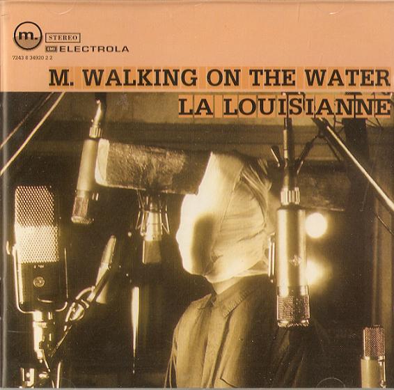 M. Walking On The Water -  La Louisianne