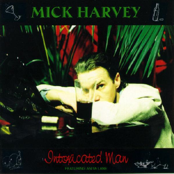 Mick Harvey - Intoxicated Man