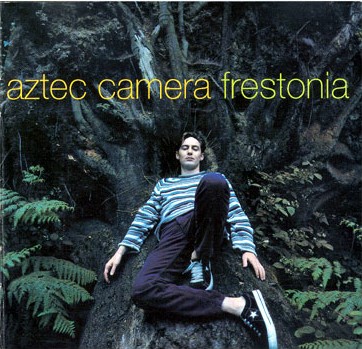 Aztec Camera - Frestonia