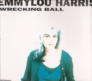 Emmylou Harris - Wrecking Ball