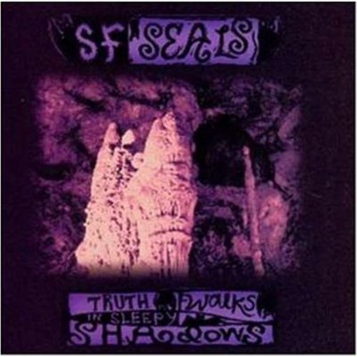 S.F. Seals - Truth Walks In Sleepy Shadows