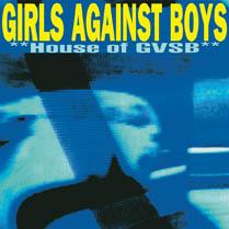 Girls Against Boys - House Of GVSB