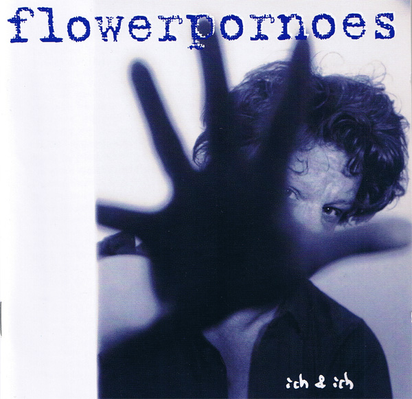 Flowerpornoes - Ich & Ich