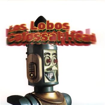 Los Lobos - Colossal Head