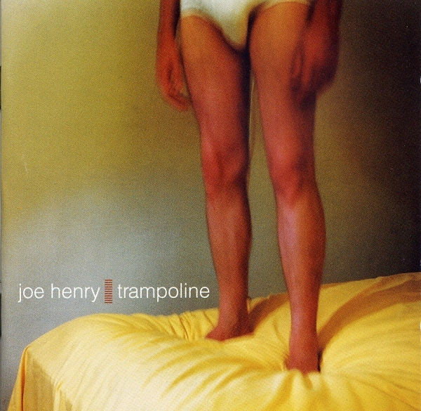 Joe Henry - Trampoline