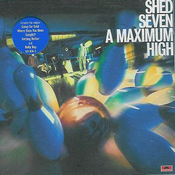 Shed Seven - A Maximum High