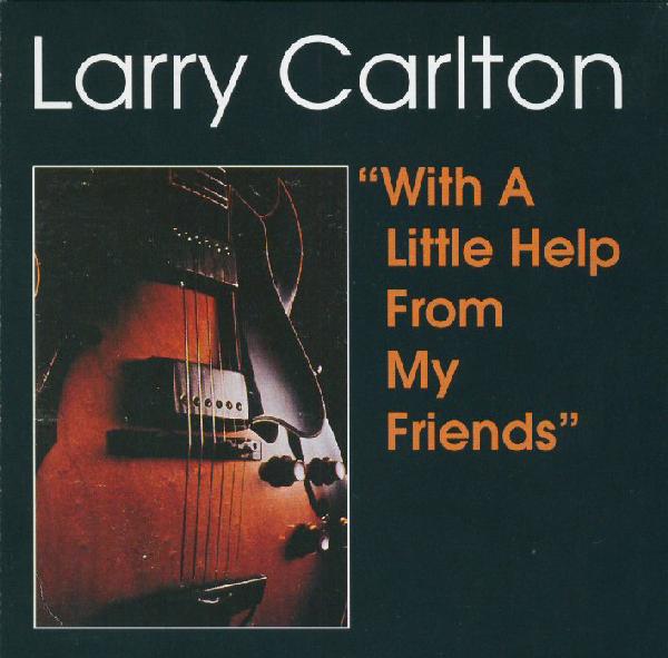 Larry Carlton - With A Little Help From My Friends