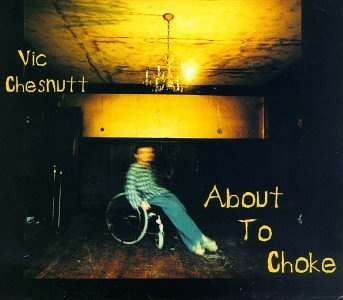 Vic Chesnutt - About To Choke