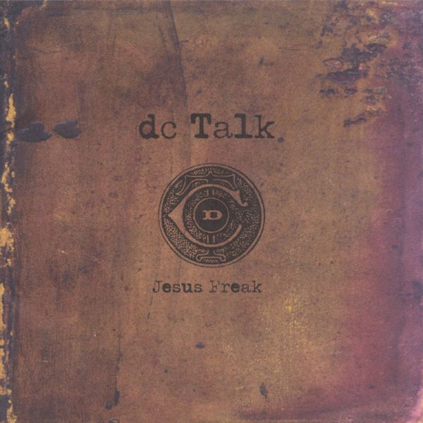 DC Talk - Jesus Freak