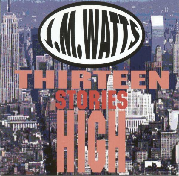 J.M. Watts - Thirteen Stories High