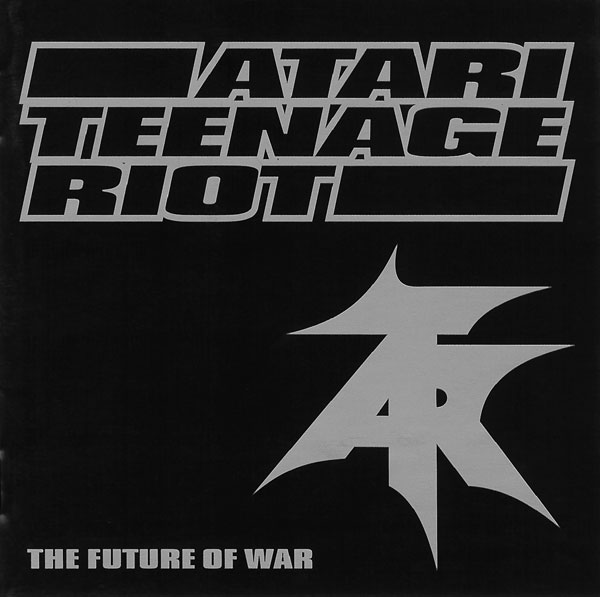 Atari Teenage Riot - The Future Of War