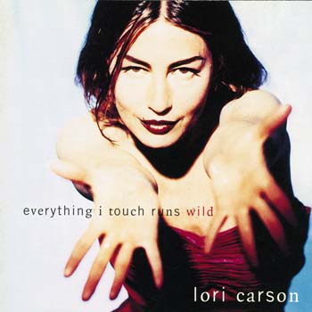 Lori Carson - Everything I Touch Runs Wild