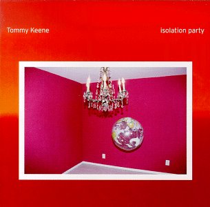 Tommy Keene - Isolation Party