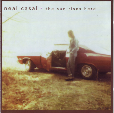 Neal Casal - The Sun Rises Here