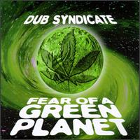 Dub Syndicate - Fear Of A Green Planet