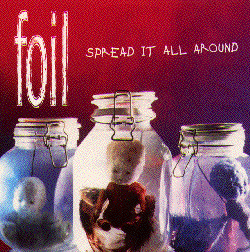 Foil - Spread It All Around